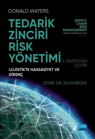 TEDARİK ZİNCİRİ RİSK YÖNETİMİ - Lojistikte Hassasiyet ve Direnç / SUPPLY CHAIN RISK MANAGEMENT - Vulnerability and resilience in logistics – Donald Waters – Nobel Akademik Yayıncılık kitap kapağı