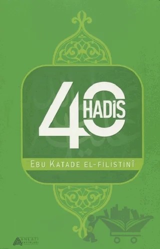 40 Hadis – Ebu Katade el-Filistini – Anlatı Yayınları kitap kapağı