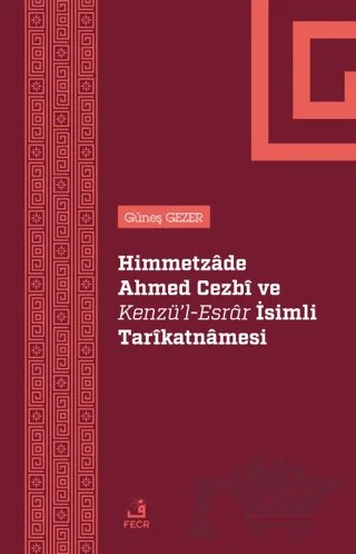 Himmetzade Ahmed Cezbi ve Kenzü'l-Esrar İsimli Tarikatnamesi – Güneş Gezer – Fecr Yayınları kitap kapağı