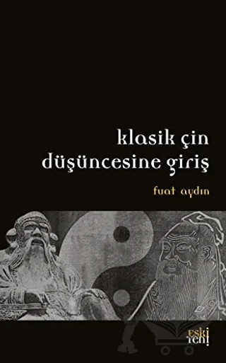 Klasik Çin Düşüncesine Giriş – Fuat Aydın – Eski Yeni Yayınları kitap kapağı