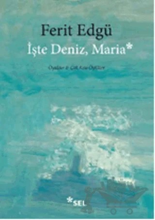 İşte Deniz, Maria – Ferit Edgü – Sel Yayıncılık kitap kapağı