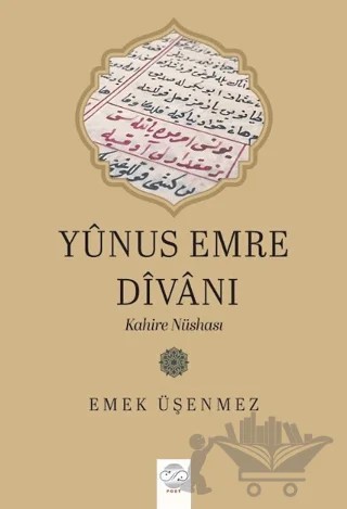 Yûnus Emre Dîvânı: Kahire Nüshası – Emek Üşenmez – Post Yayınevi kitap kapağı