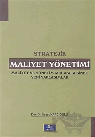 Stratejik Maliyet Yönetimi Maliyet ve Yönetim Muhasebesinde Yeni Yaklaşımlar – Reşat Karcıoğlu – Aktif Yayınevi kitap kapağı