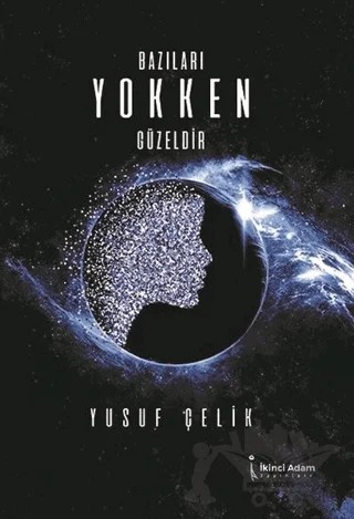 Bazıları Yokken Güzeldir – Yusuf Çelik – İkinci Adam Yayınları kitap kapağı