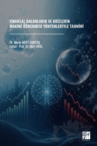 Finansal Balonların ve Krizlerin Makine Öğrenmesi Yöntemleriyle Tahmini – Merve Mert Sarıtaş – Gazi Kitabevi kitap kapağı