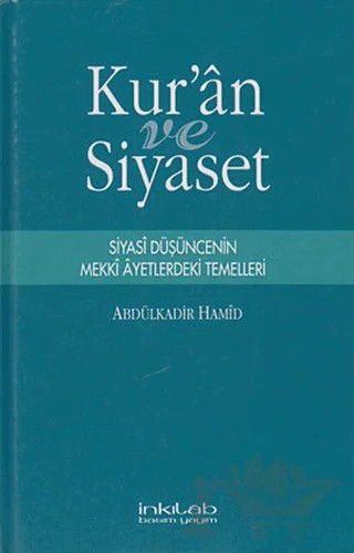 Kur’an ve Siyaset – Abdülkadir Hamid – İnkılab Yayınları kitap kapağı