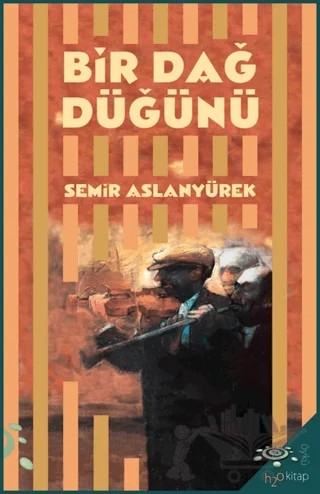 Bir Dağ Düğünü - Antakya Öyküleri – Semir Aslanyürek – h2o Kitap kitap kapağı