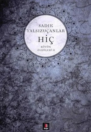 Hiç Bütün Öyküleri 2 – Sadık Yalsızuçanlar – Kapı Yayınları kitap kapağı