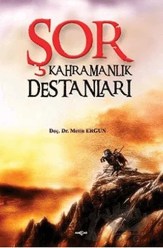 Şor Kahramanlık Destanları – Metin Ergun – Akçağ Yayınları kitap kapağı