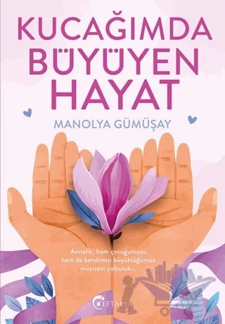 Kucağımda Büyüyen Hayat – Manolya Gümüşay – Eftalya Kitap kitap kapağı