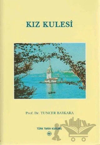 Kız Kulesi – Tuncer Baykara – Türk Tarih Kurumu Yayınları kitap kapağı