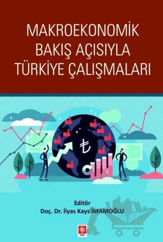 Makroekonomik Bakış Açısıyla Türkiye Çalışmaları – İlyas Kays İmamoğlu – Ekin Basım Yayın kitap kapağı