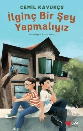 İlginç Bir Şey Yapmalıyız – Cemil Kavukçu – Can Çocuk Yayınları kitap kapağı