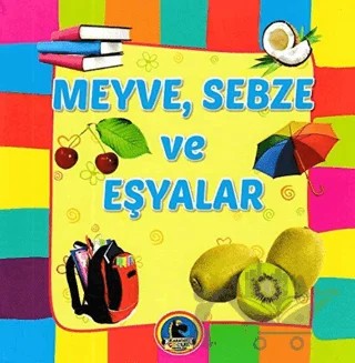 Meyve, Sebze ve Eşyalar – Kolektif – Karatay Çocuk kitap kapağı