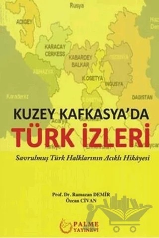 Kuzey Kafkasya'da Türk İzleri – Özcan Civan, Ramazan Demir – Palme Yayıncılık kitap kapağı