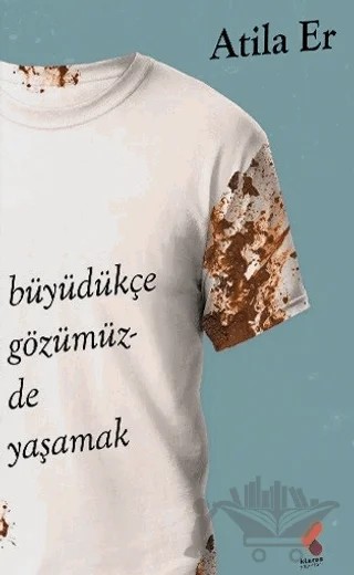Büyüdükçe Gözümüzde Yaşamak – Atila Er – Klaros Yayınları kitap kapağı