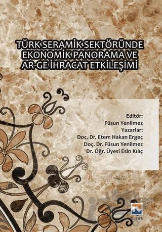 Türk Seramik Sektöründe Ekonomik Panorama ve Ar-Ge İhracat Etkileşimi – Esin Kılıç, Etem Hakan Ergeç, Füsun Yenilmez – Nisan Kitabevi kitap kapağı