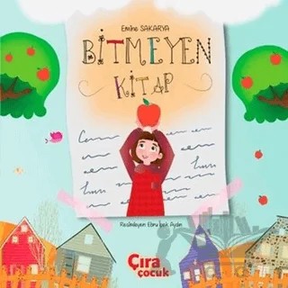 Bitmeyen Kitap – Emine Sakarya – Çıra Çocuk Yayınları kitap kapağı