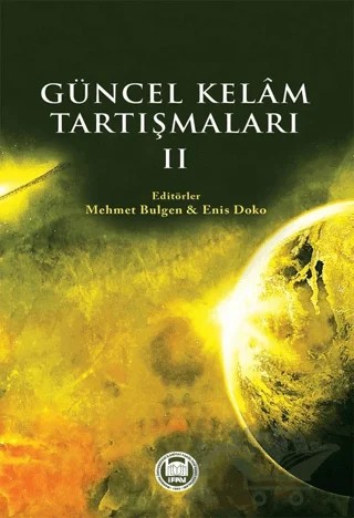 Güncel Kelam Tartışmaları 2 – Enis Doko, Mehmet Bulğen – Marmara Üniversitesi İlahiyat Fakültesi Vakfı kitap kapağı