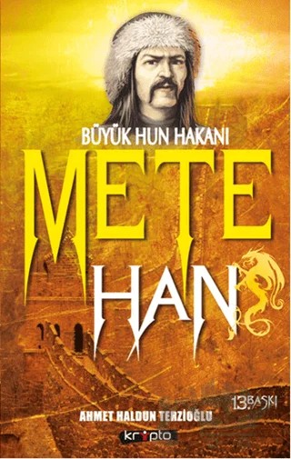Büyük Hun Hakanı Mete Han – Ahmet Haldun Terzioğlu – Kripto Basım Yayın kitap kapağı