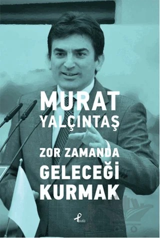 Zor Zamanda Geleceği Kurmak – Murat Yalçıntaş – Profil Kitap kitap kapağı