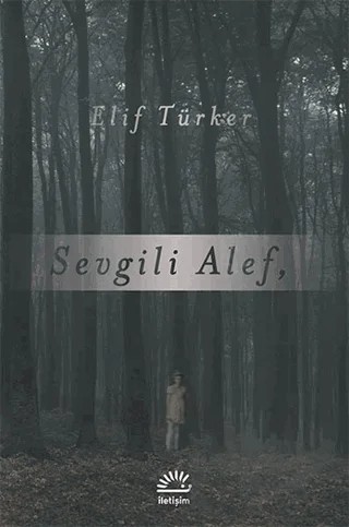 Sevgili Alef – Elif Türker – İletişim Yayınevi kitap kapağı