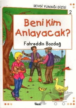 Beni Kim Anlayacak? - Sevgi Yumağı Dizisi 2 – Fahreddin Bozdağ – Nesil Yayınları kitap kapağı