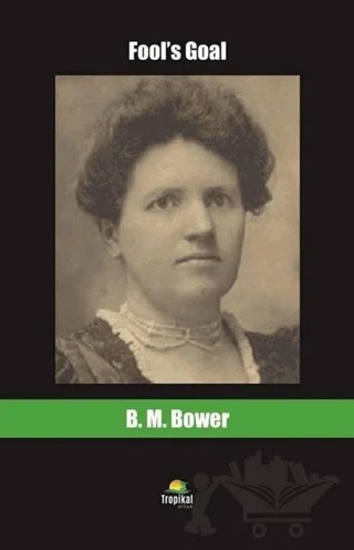 Fool's Goal – B. M. Bower – Tropikal Kitap kitap kapağı
