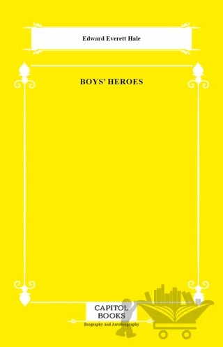 Boys' Heroes – Edward Everett Hale – Capitol Books kitap kapağı