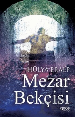 Mezar Bekçisi – Hülya Eralp – Gece Kitaplığı kitap kapağı