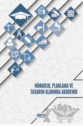 Mimarlık Planlama ve Tasarım Alanında Akademik – Kolektif – Gece Akademi kitap kapağı