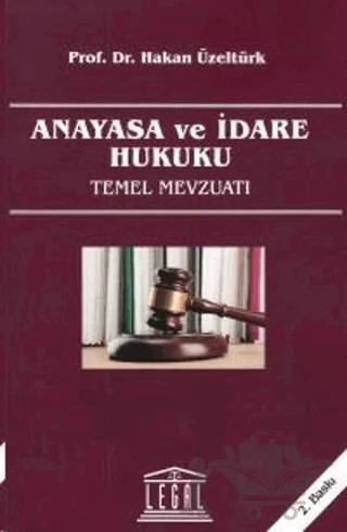 Anayasa ve İdare Hukuku Temel Mevzuatı – Hakan Üzeltürk – Legal Yayıncılık kitap kapağı