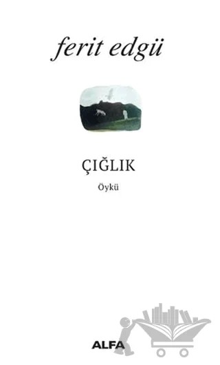 Çığlık – Ferit Edgü – Alfa Yayınları kitap kapağı