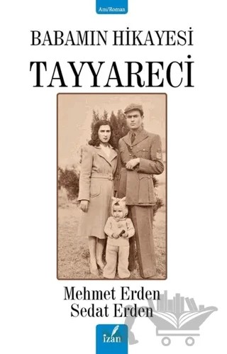 Babamın Hikayesi Tayyareci – Sedat Erden, Mehmet Erden – İzan Yayıncılık kitap kapağı
