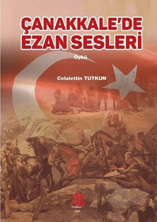 Çanakkale’de Ezan Sesleri – Celalettin Tutkun – Baygenç Yayıncılık kitap kapağı