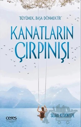 Kanatların Çırpınışı – Selma Keskintepe – Ceres Yayınları kitap kapağı