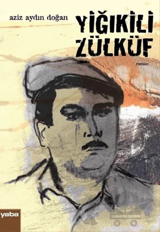 Yiğıkili Zülküf – Aziz Aydın Doğan – Yaba Yayınları kitap kapağı