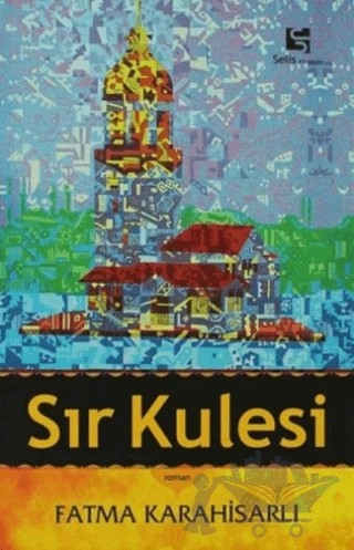 Sır Kulesi – Fatma Karahisarlı – Selis Kitaplar kitap kapağı