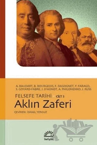 Aklın Zaferi - Felsefe Tarihi Cilt: 3 – A. Baudart, A. Philonenko, B. Bourgeois, F. Dagognet, F. Farago, Jacques D'Hondt, J. Russ, S. Goyard-Fabre – İletişim Yayınevi kitap kapağı
