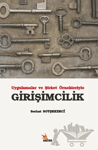 Uygulamalar ve Şirket Örnekleriyle Girişimcilik – Serhat Soyşekerci – Kriter Yayınları kitap kapağı