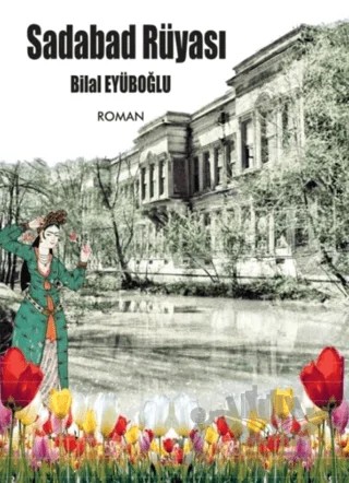 Sadabad Rüyası – Bilal Eyüboğlu – Ateş Yayınları kitap kapağı