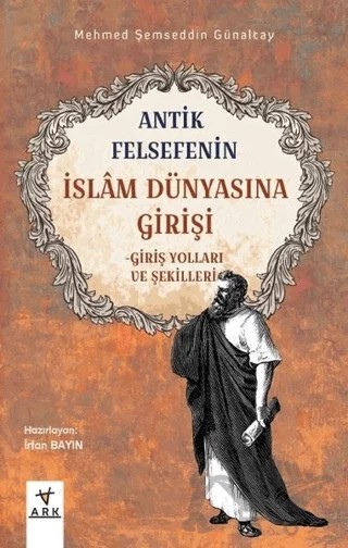 Antik Felsefenin İslam Dünyasına Girişi – Kolektif – Ark Kitapları kitap kapağı