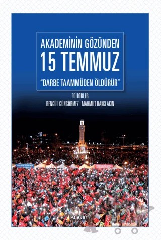 Akademinin Gözünden 15 Temmuz – Bengül Güngörmez, Mahmut Hakkı Akın – Kadim Yayınları kitap kapağı