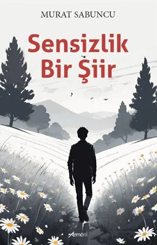 Sensizlik Bir Şiir – Murat Sabuncu – Armoni Yayıncılık kitap kapağı