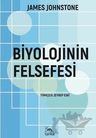 Biyolojinin Felsefesi – James Johnstone – Sarmal Kitabevi kitap kapağı