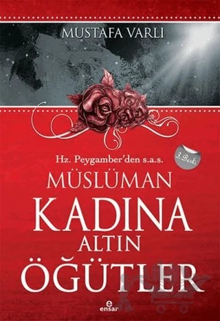 Hz. Peygamber’den Müslüman Kadına Altın Öğütler – Mustafa Varlı – Ensar Neşriyat kitap kapağı