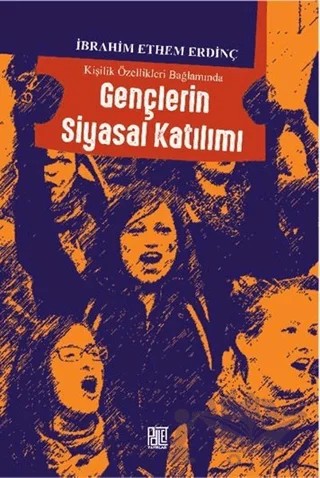 Kişilik Özellikleri Bağlamında Gençlerin Siyasal Katılımı – İbrahim Ethem Erdinç – Palet Yayınları kitap kapağı