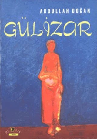 Gülizar – Abdullah Doğan – Ütopya Yayınevi kitap kapağı