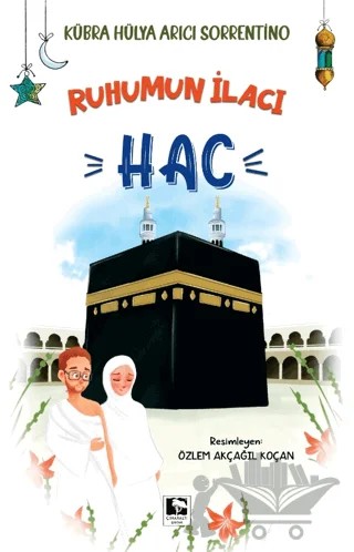 Ruhumun İlacı Hac – Kübra Hülya Arıcı Sorrentino – Çınaraltı Yayınları kitap kapağı