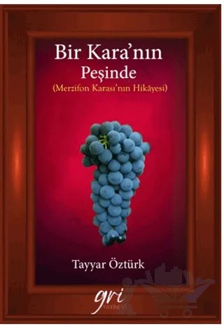 Bir Kara’nın Peşinde (Merzifon Karası’nın Hikayesi) – Tayyar Öztürk – Gri Yayınevi kitap kapağı